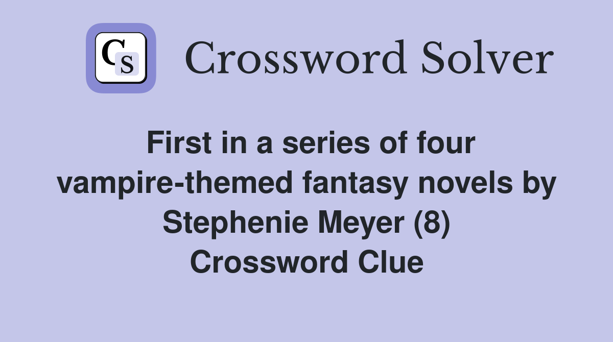 First in a series of four vampirethemed fantasy novels by Stephenie